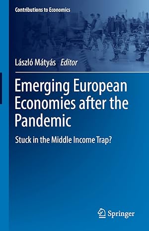 emerging european economies after the pandemic stuck in the middle income trap 1st edition laszlo matyas