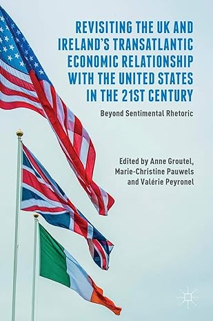 revisiting the uk and irelands transatlantic economic relationship with the united states in the 21st century