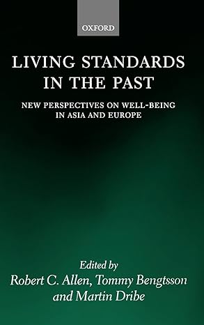 living standards in the past new perspectives on well being in asia and europe 1st edition robert allen