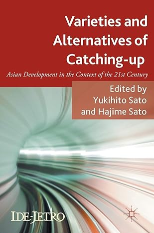 varieties and alternatives of catching up asian development in the context of the 21st century 1st edition