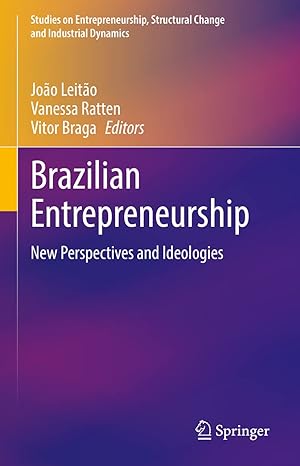 brazilian entrepreneurship new perspectives and ideologies 1st edition joao leitao ,vanessa ratten ,vitor