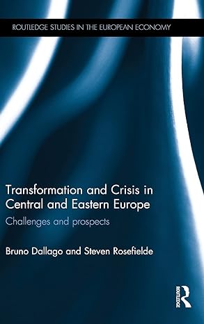 transformation and crisis in central and eastern europe challenges and prospects 1st edition bruno dallago