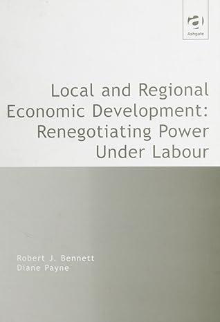 local and regional economic development renegotiation power under labour 1st edition robert j bennett ,diane