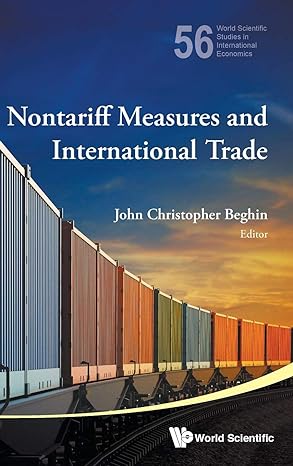 nontariff measures and international trade 1st edition john christopher beghin 9813144408, 978-9813144408