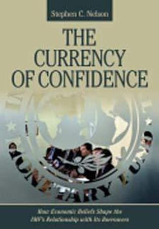 the currency of confidence how economic beliefs shape the imfs relationship with its borrowers 1st edition