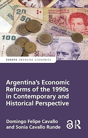 argentinas economic reforms of the 1990s in contemporary and historical perspective 1st edition domingo