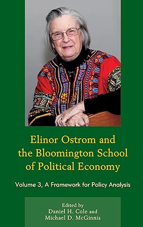 elinor ostrom and the bloomington school of political economy a framework for policy analysis 1st edition