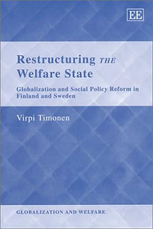 restructuring the welfare state globalization and social policy reform in finland and sweden 1st edition