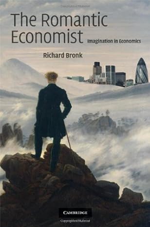 the romantic economist imagination in economics 1st edition richard bronk b007srz0gm
