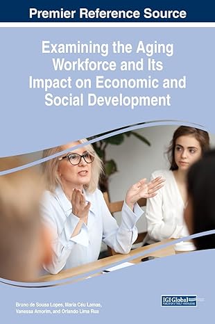 examining the aging workforce and its impact on economic and social development 1st edition bruno lopes