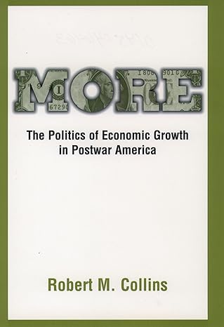 more the politics of economic growth in postwar america 1st edition robert m collins 0195046463,
