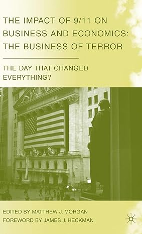 the impact of 9/11 on business and economics the business of terror 2009th edition m morgan ,kenneth a loparo