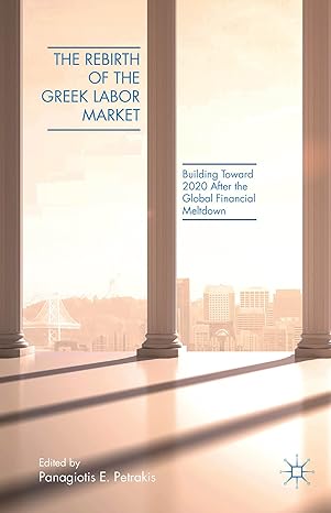 the rebirth of the greek labor market building toward 2020 after the global financial meltdown 2014th edition