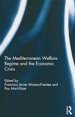 the mediterranean welfare regime and the economic crisis 1st edition francisco javier moreno fuentes ,pau