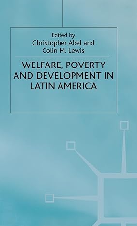 welfare poverty and development in latin america 1993rd edition christopher abel ,colin m lewis 0333517377,