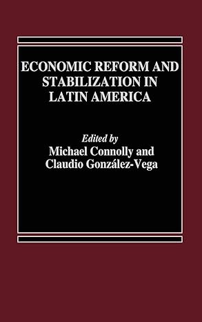 economic reform and stabilization in latin america 1st edition michael connolly ,claudio gonzalez vega