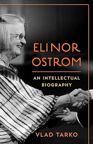 elinor ostrom an intellectual biography 1st edition vlad tarko assistant professor of economics dickinson