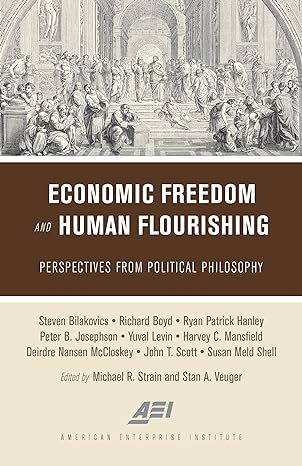 economic freedom and human flourishing perspectives from political philosophy 1st edition dr michael r strain