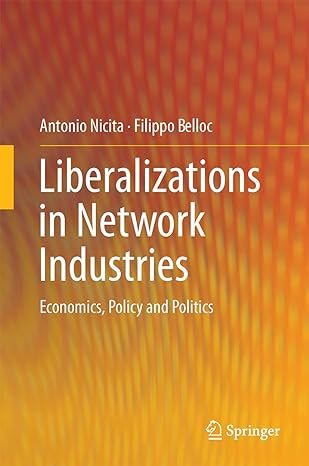 liberalizations in network industries economics policy and politics 1st edition antonio nicita ,filippo