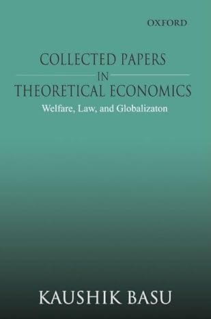 collected papers in theoretical economics welfare law and globalization 1st edition kaushik basu 0195686489,