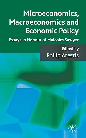 microeconomics macroeconomics and economic policy essays in honour of malcolm sawyer 2011th edition p arestis