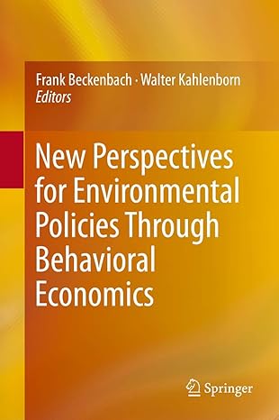 new perspectives for environmental policies through behavioral economics 1st edition frank beckenbach ,walter