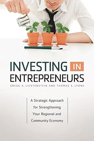 investing in entrepreneurs a strategic approach for strengthening your regional and community economy 1st