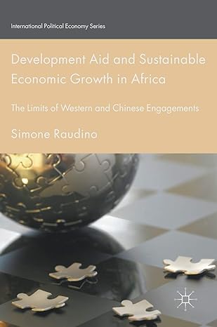 development aid and sustainable economic growth in africa the limits of western and chinese engagements 1st