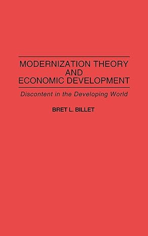 modernization theory and economic development discontent in the developing world 1st edition bret l billet