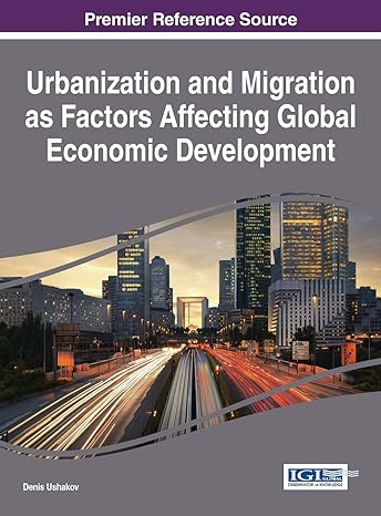 urbanization and migration as factors affecting global economic development 1st edition denis ushakov