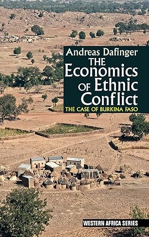 the economics of ethnic conflict the case of burkina faso 1st edition andreas dafinger 1847010687,