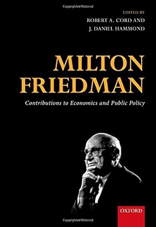 milton friedman contributions to economics and public policy 1st edition robert a cord ,j daniel hammond