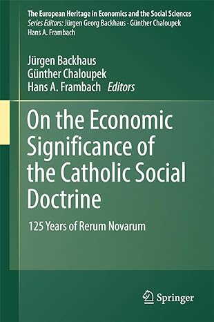 on the economic significance of the catholic social doctrine 125 years of rerum novarum 1st edition jurgen