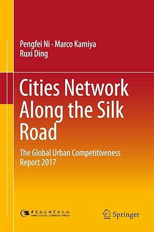 cities network along the silk road the global urban competitiveness report 2017 1st edition pengfei ni ,marco