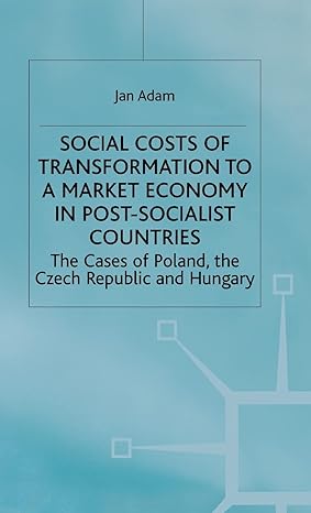 social costs of transformation to a market economy in post socialist countries the case of poland the czech