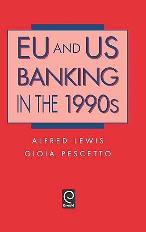 eu and us banking in the 1990s 1st edition alfred lewis ,gioia pescetto ,andrew lewis 0124466400,