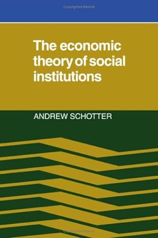 the economic theory of social institutions 1st edition andrew schotter 0521230446, 978-0521230445