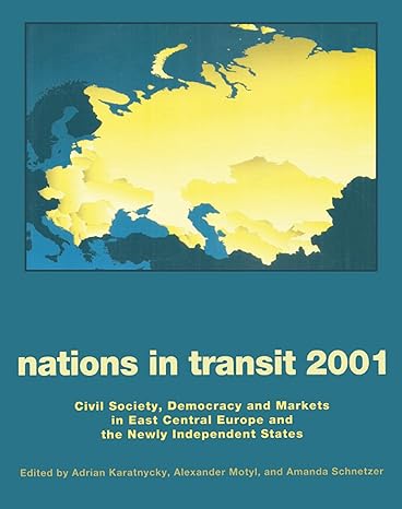 nations in transit 2000 2001 civil society democracy and markets in east central europe and newly independent