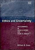 ethics and uncertainty the economics of john m keynes and frank h knight 1st edition william greer