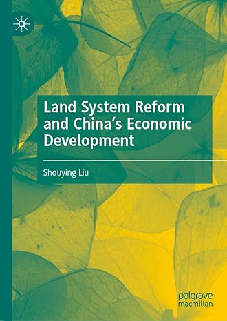 land system reform and chinas economic development 1st edition shouying liu 9819967325, 978-9819967322