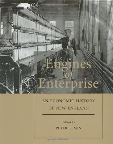 engines of enterprise an economic history of new england 1st edition peter temin 0674000994, 978-0674000995