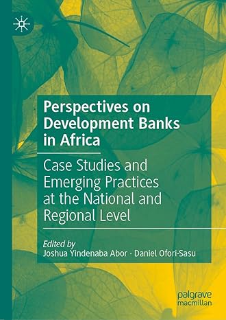 perspectives on development banks in africa case studies and emerging practices at the national and regional