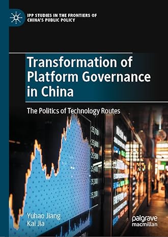 transformation of platform governance in china the politics of technology routes 1st edition yuhao jiang ,kai