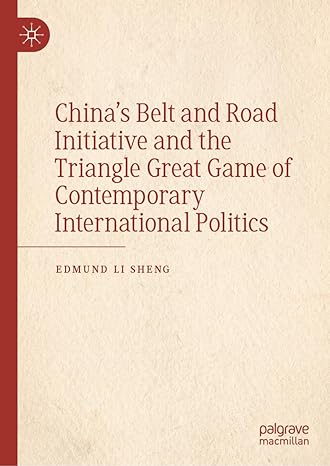 chinas belt and road initiative and the triangle great game of contemporary international politics 1st