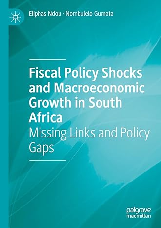 fiscal policy shocks and macroeconomic growth in south africa missing links and policy gaps 1st edition