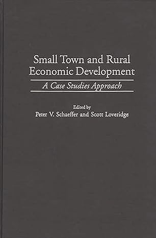 small town and rural economic development a case studies approach 1st edition scott loveridge ,peter v