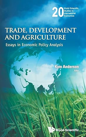 trade development and agriculture essays in economic policy analysis 1st edition kym anderson 9814401781,