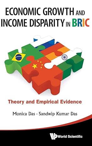 economic growth and income disparity in bric theory and empirical evidence 1st edition monica das ,sandwip k