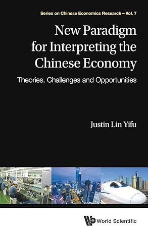 new paradigm for interpreting the chinese economy theories challenges and opportunities 1st edition justin