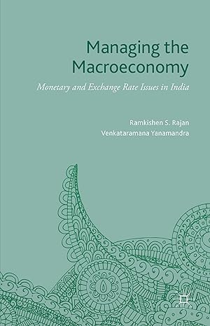 managing the macroeconomy monetary and exchange rate issues in india 1st edition ramkishen s rajan